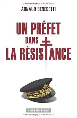 Un préfet dans la Résistance - Arnaud Benedetti