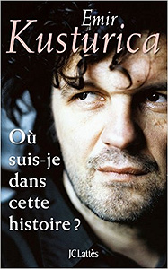 Où suis-je dans cette histoire ? - Emir Kusturica