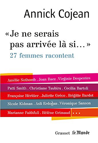 Je ne serais pas arrivee là si ...- Annick Cojean (2018)