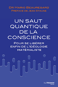Mario Beauregard - Un saut quantique de la conscience