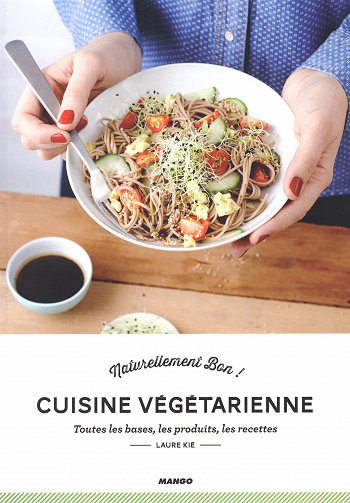 Cuisine végétarienne : Toutes les bases, les produits, les recettes