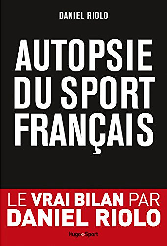 Autopsie du sport français - Daniel Riolo (2018)