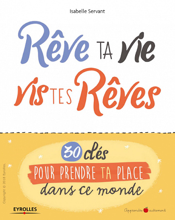 Rêve ta vie, vis tes rêves !: 30 clés pour prendre ta place dans ce monde (2018)