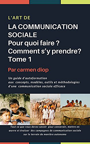 L’art de la communication sociale. Pour quoi faire ? Comment s’y prendre? - Carmen Diop (2018)