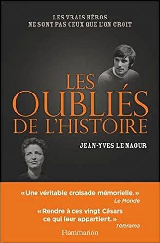 Les oubliés de l’Histoire - Jean-Yves Le Naour