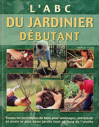 Wolfram Franke - L’ABC du jardinier débutant