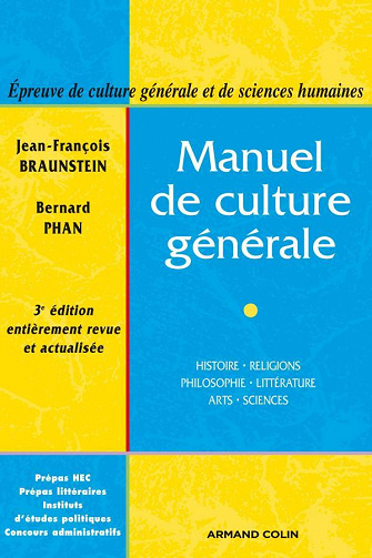 Manuel de culture générale : histoire, religions, philosophie, littérature, arts, sciences - Jean-François Braunstein & Bernard Phan