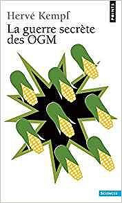 La Guerre secrète des OGM - Hervé Kempf