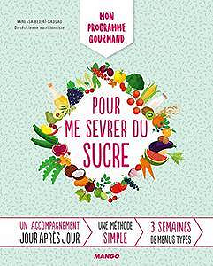 Mon programme gourmand pour me sevrer du sucre - Vanessa Bedjaï-Haddad (2018)