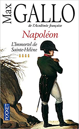 Napoléon - Tome 4 - Max Gallo : L’Immortel de Sainte-Hélène