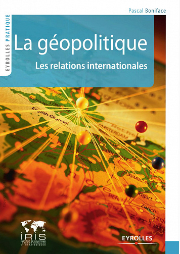 Boniface Pascal - La geopolitique les relations internationales