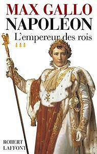 Napoleon: L’Empereur des Rois Vol. 3 - Max Gallo
