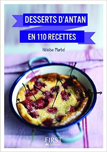 Desserts d’antant en 110 recettes - Héloïse MARTEL