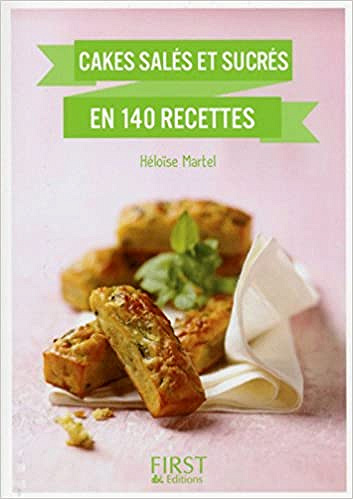 Cakes salés et sucrés en 140 recettes - Héloïse MARTEL