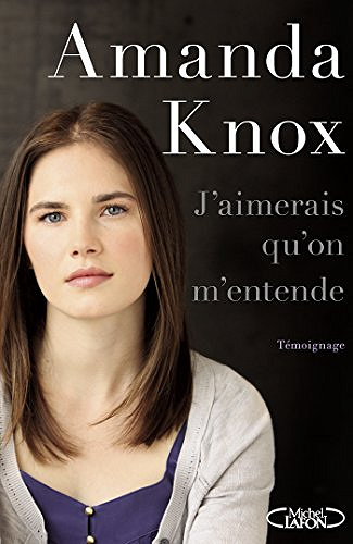 J’aimerais qu’on m’entende - Amanda Knox