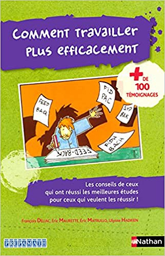 Ulysse Hadrien, Eric Matrullo, Eric Maurette - Comment travailler plus efficacement ?