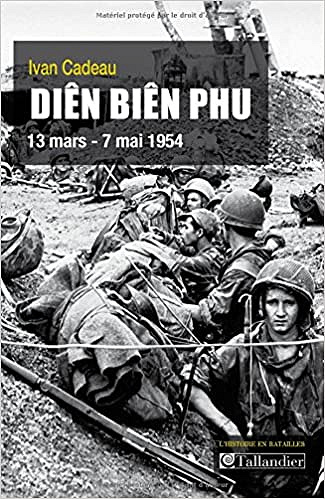 Diên Biên Phu : 13 mars - 7 mai 1954 - Ivan Cadeau
