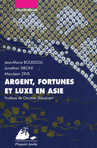 Jean-Marie BOUISSOU, Jonathan SIBONI, Max-Jean ZINS - Argent, fortunes et luxe en Asie: Japon, Chine, Inde