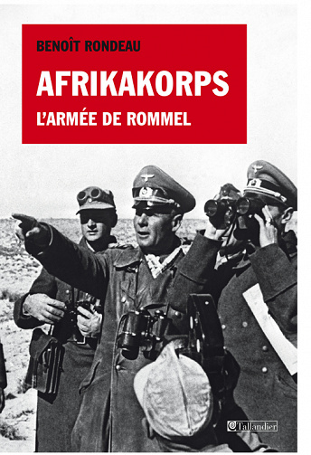 Benoît Rondeau - Afrikakorps: L’armée de Rommel