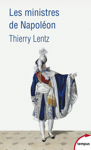 Thierry Lentz - Les ministres de Napoléon