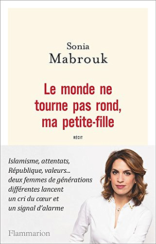 Sonia Mabrouk - Le monde ne tourne pas rond, ma petite-fille