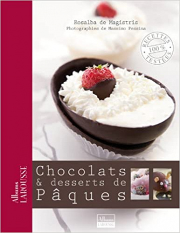 Chocolats & desserts de Pâques - Rosalba de Magistris