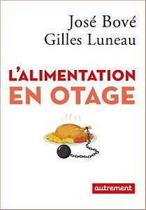 José Bové, Gilles Luneau - L’alimentation en otage