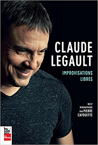 Claude Legault : Improvisations Libres - Cayouette Pierre (2017)