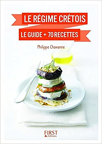 Régime crétois : Le guide + 70 recettes - Philippe CHAVANNE