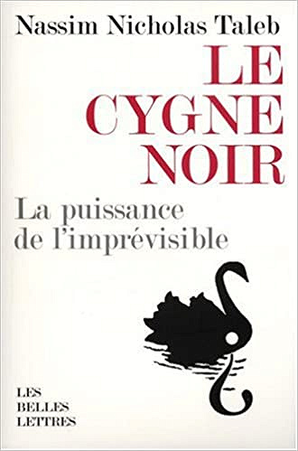 Nassim Nicholas Taleb - Le cygne noir : La puissance de l’imprévisible