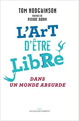 Tom Hodgkinson - L’art d’être libre... dans un monde absurde
