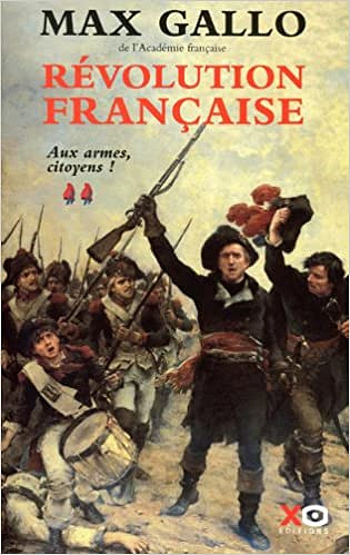 MAX GALLO - Révolution française, Tome 2 : Aux armes, citoyens ! (1793-1799)