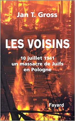 Les Voisins : 10 juillet 1941 un massacre de juifs en Pologne - J. Gross