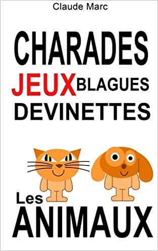 Claude Marc - Charades et devinettes sur les animaux Jeux et blagues pour enfants