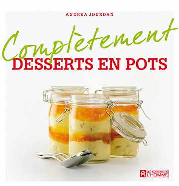 Andrea Jourdan - Complètement Desserts en pots