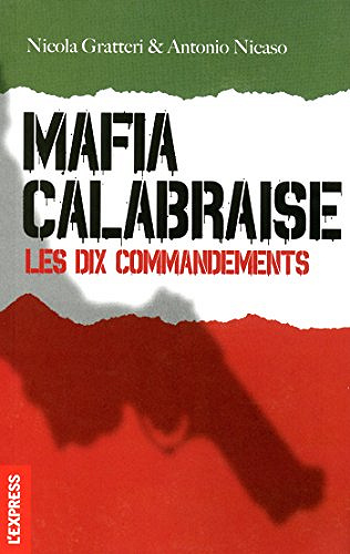 Mafia calabraise, les dix commandements - Nicola Gratteri & Antonio Nicaso