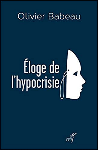 Olivier Babeau - Eloge de l’hypocrisie