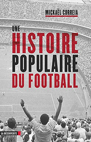 Une histoire populaire du football - Mickaël Correia (2018)