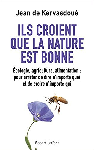 Jean de Kervasdoué - Ils croient que la nature est bonne