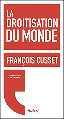 François Cusset, Régis Meyran - La droitisation du monde