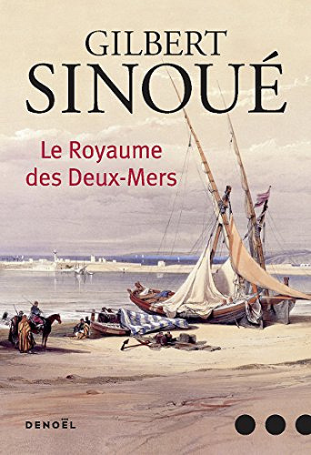 Gilbert Sinoué - Le Royaume des Deux-Mers