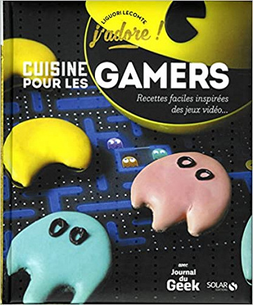 Cuisine pour les gamers - Liguori LECOMTE (2018)