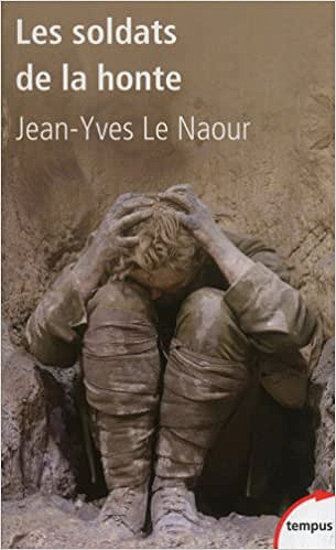 Jean-Yves Le Naour - Les soldats de la honte