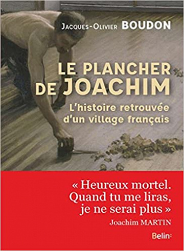 Le plancher de Joachim : L’histoire retrouvée d’un village français - Jacques-Olivier Boudon