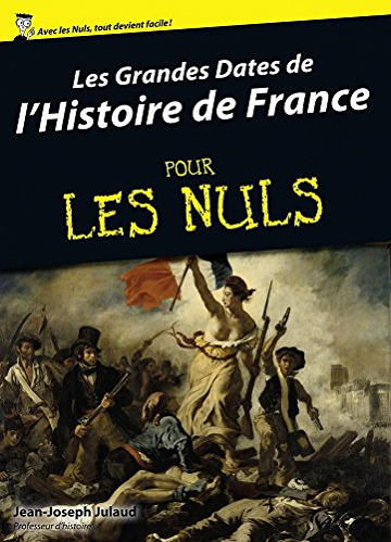 Jean-Joseph JULAUD - Les Grandes Dates de l’Histoire de France Pour Les Nuls