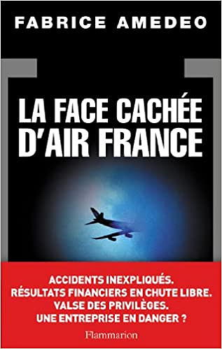 La face cachée d’Air France - Fabrice Amedeo