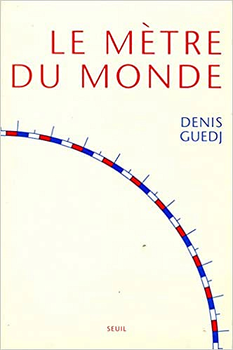 Denis Guedj - Le Mètre du monde