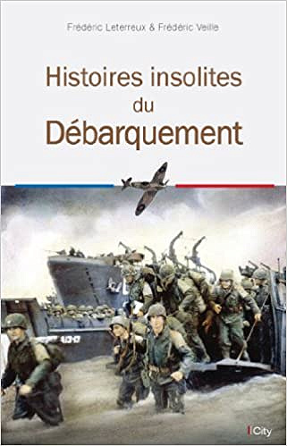 Frédéric Veille - Histoires insolites du Débarquement