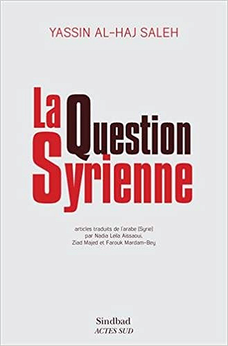 Yassin Al-Haj Saleh - La Question syrienne