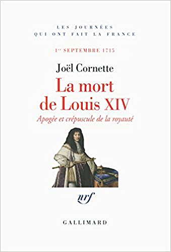 Joël Cornette - La Mort de Louis XIV, 1er septembre 1715